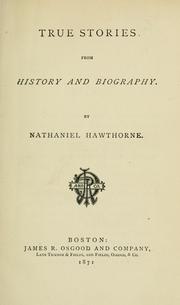 Cover of: True stories from history and biography. -- by Nathaniel Hawthorne