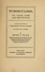 Cover of: Tuberculosis: its cause, cure and prevention