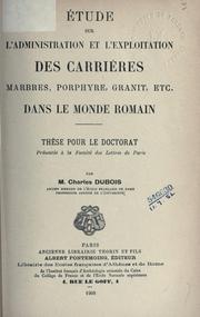 Cover of: Étude sur l'administration et l'exploitation des carrières marbres, porphyre, granit, etc. dans le monde romain.