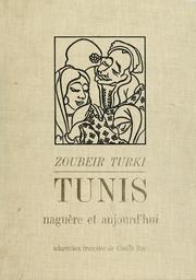 Cover of: Tunis, naguère et aujourd'hui by Zoubeir Turki