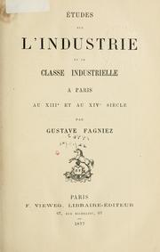 Cover of: ©ØEtudes sur l'industrie et la classe industrielle ©Ła Paris au XIIIe et au XIVe si©Łec
