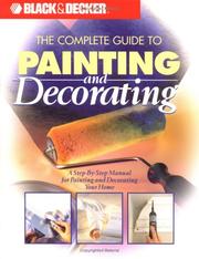 Cover of: Black & Decker: The Complete Guide to Painting & Decorating (Black & Decker Home Improvement Library)