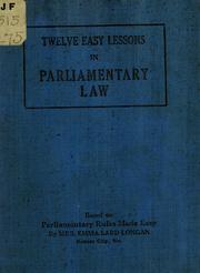 Cover of: Twelve easy lessons in parliamentary law, based on Parliamentary rules made easy by Longan, Emma Lard Mrs, Longan, Emma Lard Mrs