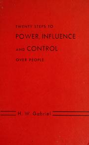Cover of: Twenty steps to power, influence and control over people. by H. W. Gabriel
