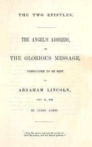 Cover of: The two epistles: The angel's address, or The glorious message, commanded to be sent to Abraham Lincoln, July 21, 1864