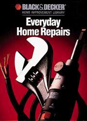 Cover of: Black and Decker Home Improvement Library: How Things Get Done: Everyday Home Repairs