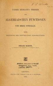 Cover of: Ueber Riemann's Theorie der Algebraischen Functionen und ihrer Integrale: Einer Ergänzung der Gewöhnlichen Darstellungen