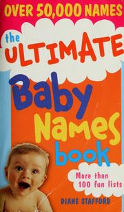 Cover of: The ultimate baby names book by Diane Stafford