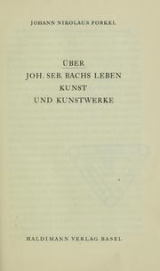 Cover of: Ueber Johann Sebastian Bachs Leben, Kunst und Kunstwerke by Johann Nikolaus Forkel