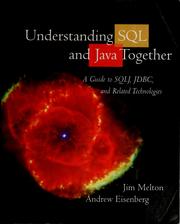 Cover of: Understanding SQL and Java together: a guide to SQLJ, JDBC, and related technologies