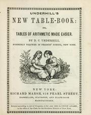 Cover of: Underhill's New table-book, or, Tables of arithmetic made easier by D. C. Underhill