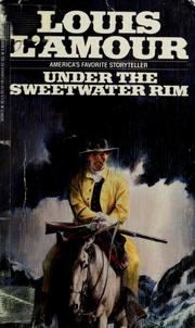 Cover of: Under the sweetwater rim by Louis L'Amour