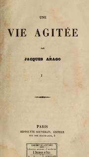 Cover of: Une vie agitée by Jacques Étienne Victor Arago, Jacques Étienne Victor Arago