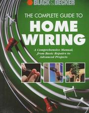 Cover of: The complete guide to home wiring: a comprehensive manual, from basic repairs to advanced projects.