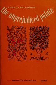Cover of: The unprejudiced palate by Angelo M. Pellegrini