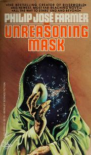 Cover of: The unreasoning mask by Philip José Farmer