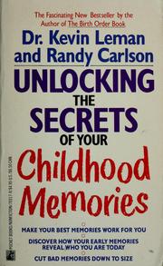 Cover of: Unlocking the secrets of your childhood memories by Dr. Kevin Leman