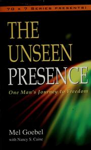 Cover of: The unseen presence by Mel Goebel