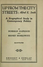 Cover of: Up from the city streets: Alfred E. Smith : a biographical study in contemporary politics