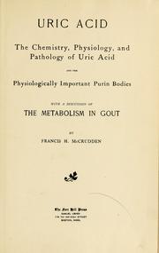 Cover of: Uric acid: the chemistry, physiology and pathology of uric acid and the physiologically important purin bodies, with a discussion of the metabolism in gout