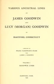 Cover of: Various ancestral lines of James Goodwin and Lucy (Morgan) Goodwin of Hartford, Connecticut