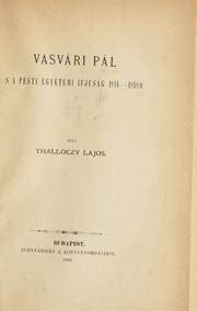 Vasvári Pál és a pesti egyetemi ifjuság 1844-1848/9 by Ludwig von Thallóczy