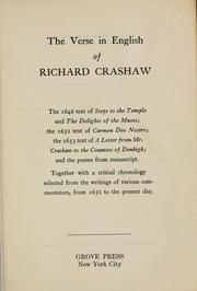 Cover of: The verse in English of Richard Crashaw: the 1646 text of Steps to the temple and The delights of the Muses; the 1652 text of Carmen Deo Nostro; the 1653 text of A letter from Mr. Crashaw to the Countess of Denbigh; and the poems from manuscript.