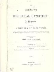 Cover of: The Vermont historical gazetteer: a magazine, embracing a history of each town, civil, ecclesiastical, biographical and military.