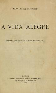 Cover of: A vida alegre: apontamentos de um folhetinista