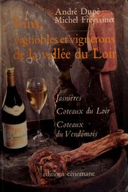 Cover of: Vins, vignobles et vignerons de la vallée du Loir by André Dupé