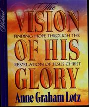 Cover of: The vision of His glory: finding hope through the Revelation of Jesus Christ workbook