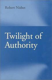 Cover of: Twilight of Authority by Robert A. Nisbet