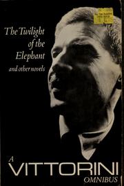 Cover of: A Vittorini omnibus: In Sicily, The twilight of the elephant, La Garibaldina. | Elio Vittorini