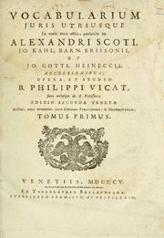 Cover of: Vocabularium juris utriusque ex variis antea editis, praesertim ex Alexandri Scoti, Jo: Kahls, Barn. Brissonii, et J. Gottl Heineccii accessionibus; opera, et studio B. Philippi Vicat ...  Editio secunda veneta auctior, atque emendatior, juxta edtionem parisiensem, and neapolitenam