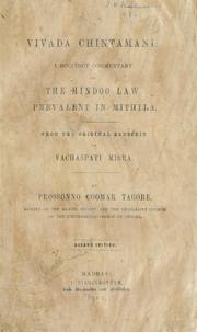 Cover of: Vivada chintamani: a succinct commentary on the Hindoo law prevalent in Mithila.  From the original Sanscrit of Vachaspati Misra.  By Prossonno Coomar Tagore