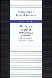 Cover of: Democracy in Deficit: The Political Legacy of Lord Keynes (Collected Works of James M Buchanan, Vol 8  (Paper))