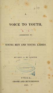 Cover of: A voice to youth, addressed to young men and young ladies by John Mather Austin