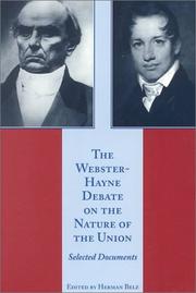 Cover of: The Webster-Hayne Debate on the Nature of the Union by Herman Belz