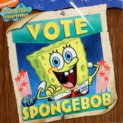Cover of: Vote for SpongeBob! by Erica Pass