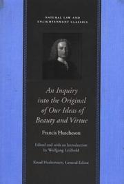 Cover of: An Inquiry into the Original of Our Ideas of Beauty and Virtue in Two Treatises (Natural Law and Enlightenment Classics) by Francis Hutcheson, Wolfgang Leidhold