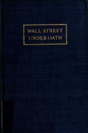 Cover of: Wall Street under oath: the story of our modern money changers.