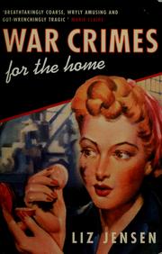 Cover of: War crimes for the home by Liz Jensen