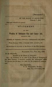 Cover of: Statement of the warden of the Baltimore City and County Jail, shewing the number of persons annually imprisoned for debt, from January 1836, to January 1845, inclusive, &c. by Baltimore County Jail.