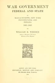 Cover of: War government, federal and state, in Massachusetts, New York, Pennsylvania and Indiana, 1861-1865 by William B. Weeden, William B. Weeden