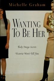 Cover of: Wanting to be her by Michelle Graham