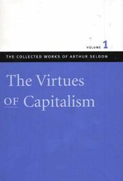 Cover of: Virtues of Capitalism: Collected Works of Arthur Seldon (Seldon, Arthur. Works. V. 1.)