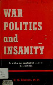 Cover of: War, politics and insanity: [in which the psychiatrist look at the politican]