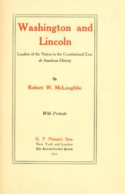 Washington and Lincoln, leaders of the nation in the constitutional eras of American history by McLaughlin, Robert W.