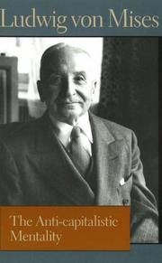 Cover of: The Anti-Capitalistic Mentality (Liberty Fund Library of the Works of Ludwig Von Mises) by Ludwig von Mises