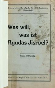 Cover of: Was will, was ist Agudas Jisroel?: [Referat, erstattet von Jacob Rosenheim auf der Kattowitzer Konferenz am 12. Siwan 5672]